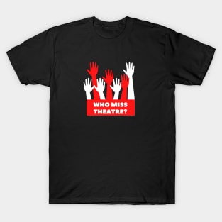 Who Miss Theatre Design T-Shirt